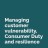 Managing customer vulnerability, Consumer Duty and resilience