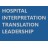 Hospital Interpreting & Translation Leadership