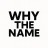 Why The Name – Brand Stories & Naming Inspiration